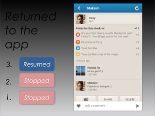 Returned
to the
app
3.   Resumed

2.   Stopped

1.   Stopped
 
