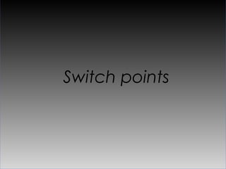 Switch points

             Home base
  240dp         320dp   360dp   400dp 426dp   480dp    533dp 568dp 578dp   640dp



small size portrait   small size landscape            normal size landscape
                      normal size portrait            large size portrait




          resized elements
          margins added
          switch point (another layout)
 