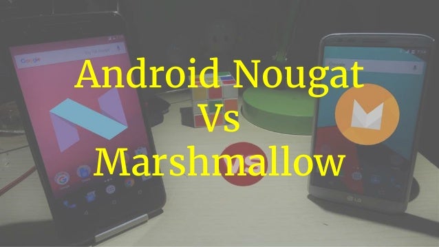 android nougat vs marshmallow 1 638