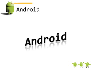 Android
 