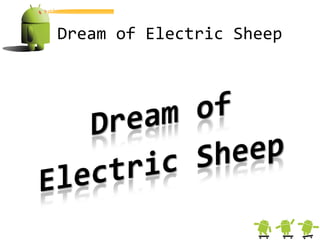 Dream of Electric Sheep
 