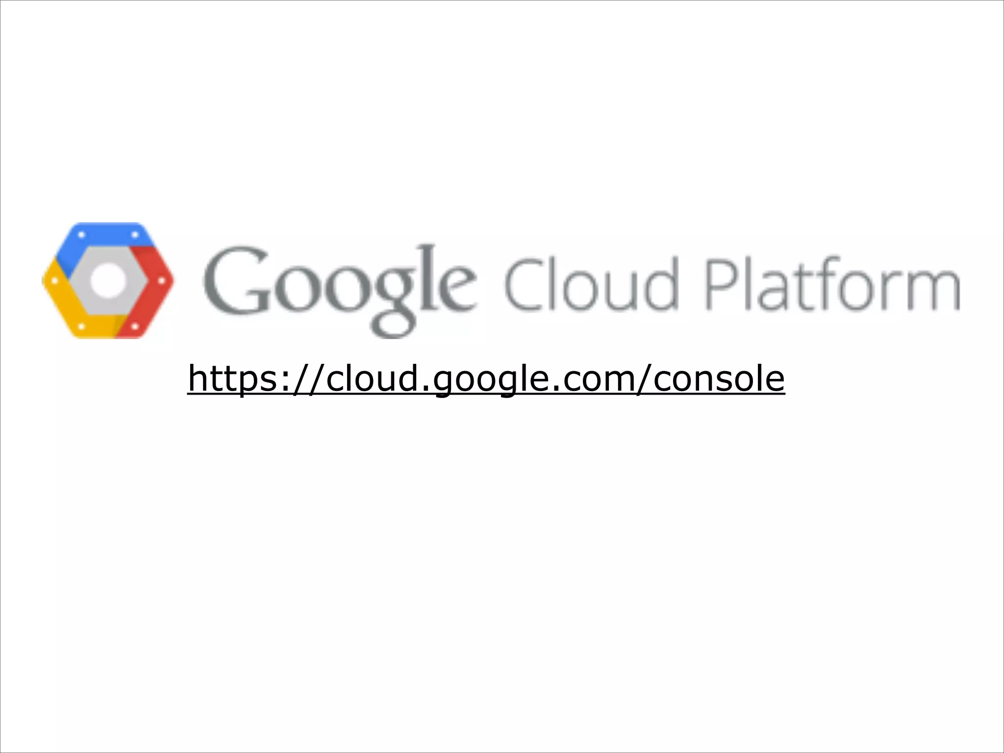 https://cloud.google.com/console

 