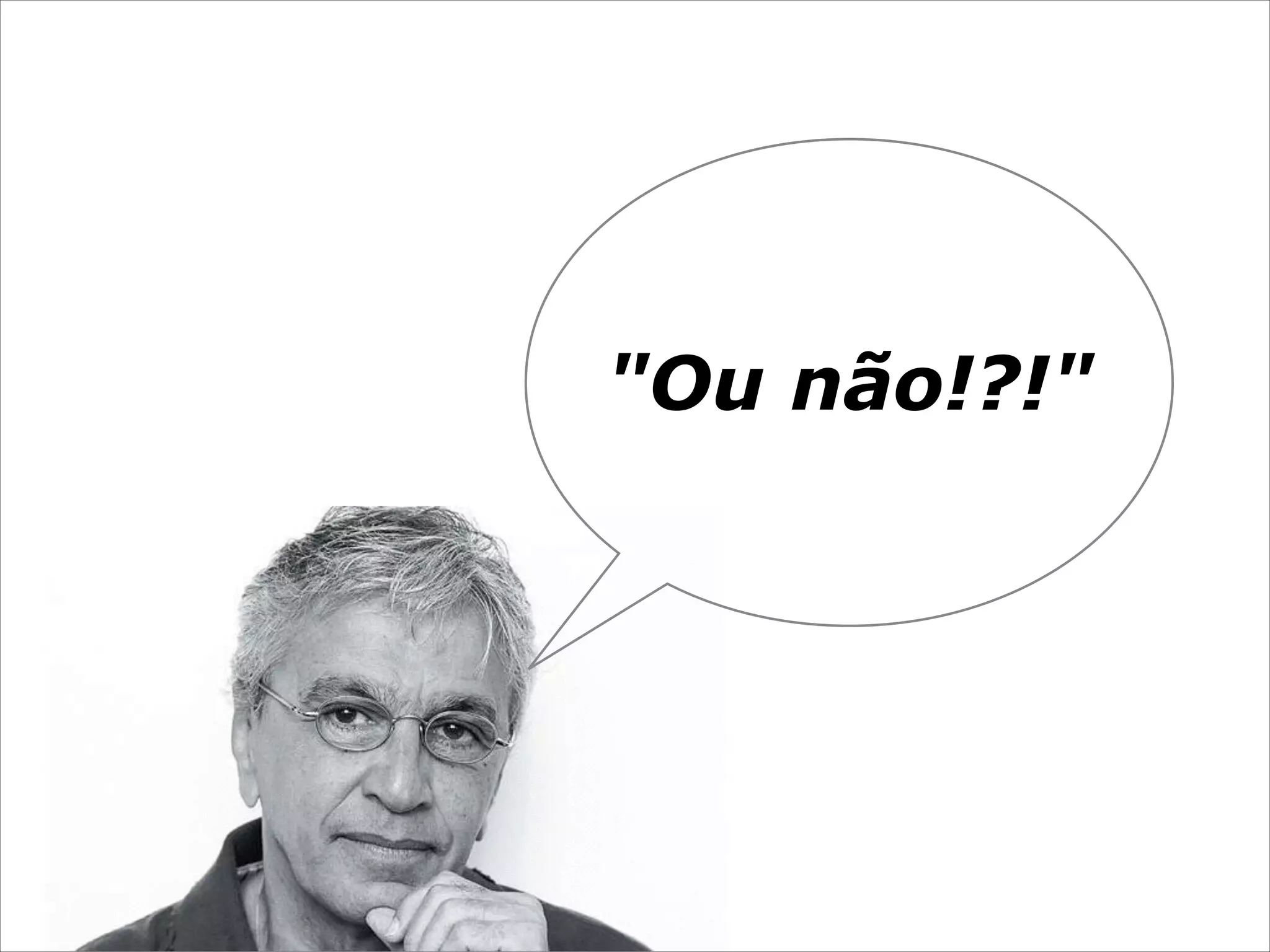 "Ou não!?!"

 