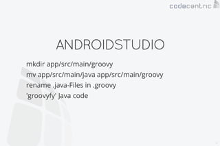 Android on Groovy
