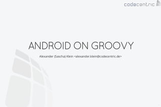 Android on Groovy