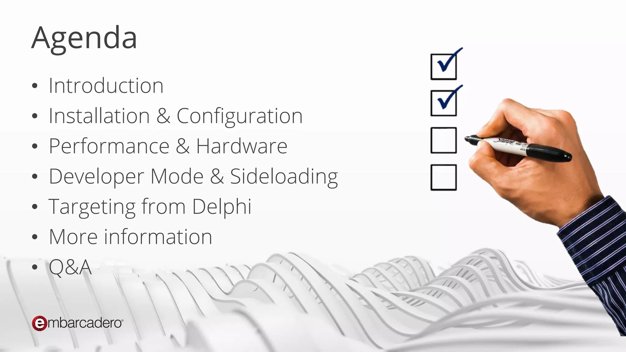 RAD STUDIO 11
Copyright © 2022 by Embarcadero, an Idera company
Agenda
• Introduction
• Installation & Configuration
• Performance & Hardware
• Developer Mode & Sideloading
• Targeting from Delphi
• More information
• Q&A
 