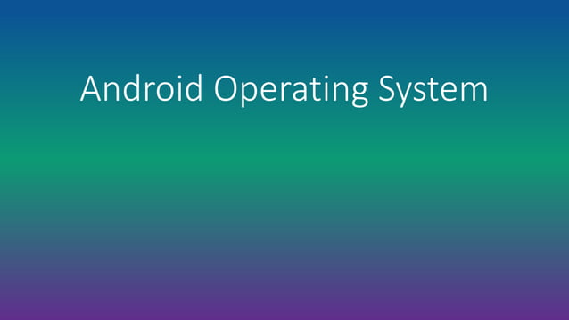 Android operating system | PPTX