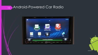 Android-Powered Car Radio
3/4/2015
15
 