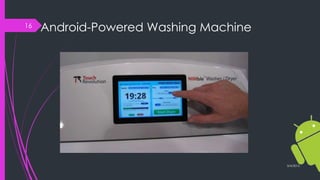 Android-Powered Washing Machine
3/4/2015
16
 
