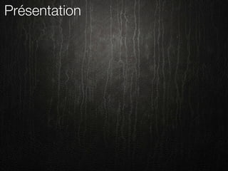 Présentation
 