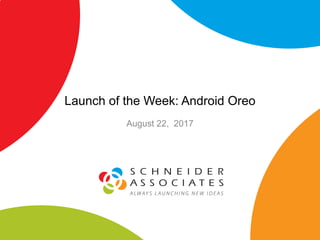 Launch of the Week: Android Oreo
August 22, 2017
 
