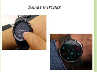 SMART WATCHES
 