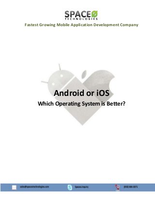 Fastest Growing Mobile Application Development Company
Android or iOS
Which Operating System is Better?
 