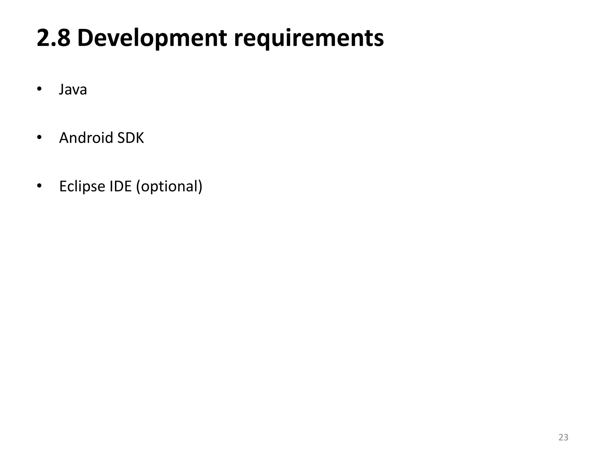 2.8 Development requirements JavaAndroid SDKEclipse IDE (optional)23