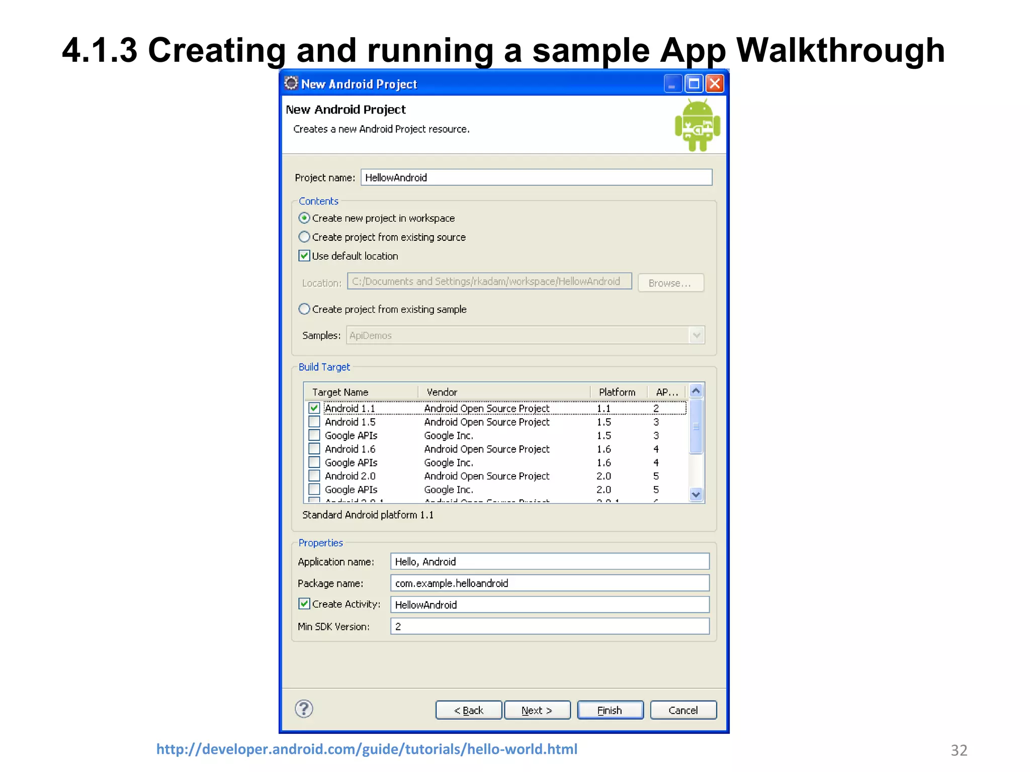 4.1.3 Creating and running a sample App Walkthrough32http://developer.android.com/guide/tutorials/hello-world.html