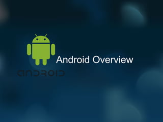 Android Overview 