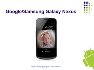 http://www.google.com/nexus/
Google/Samsung Galaxy Nexus
 