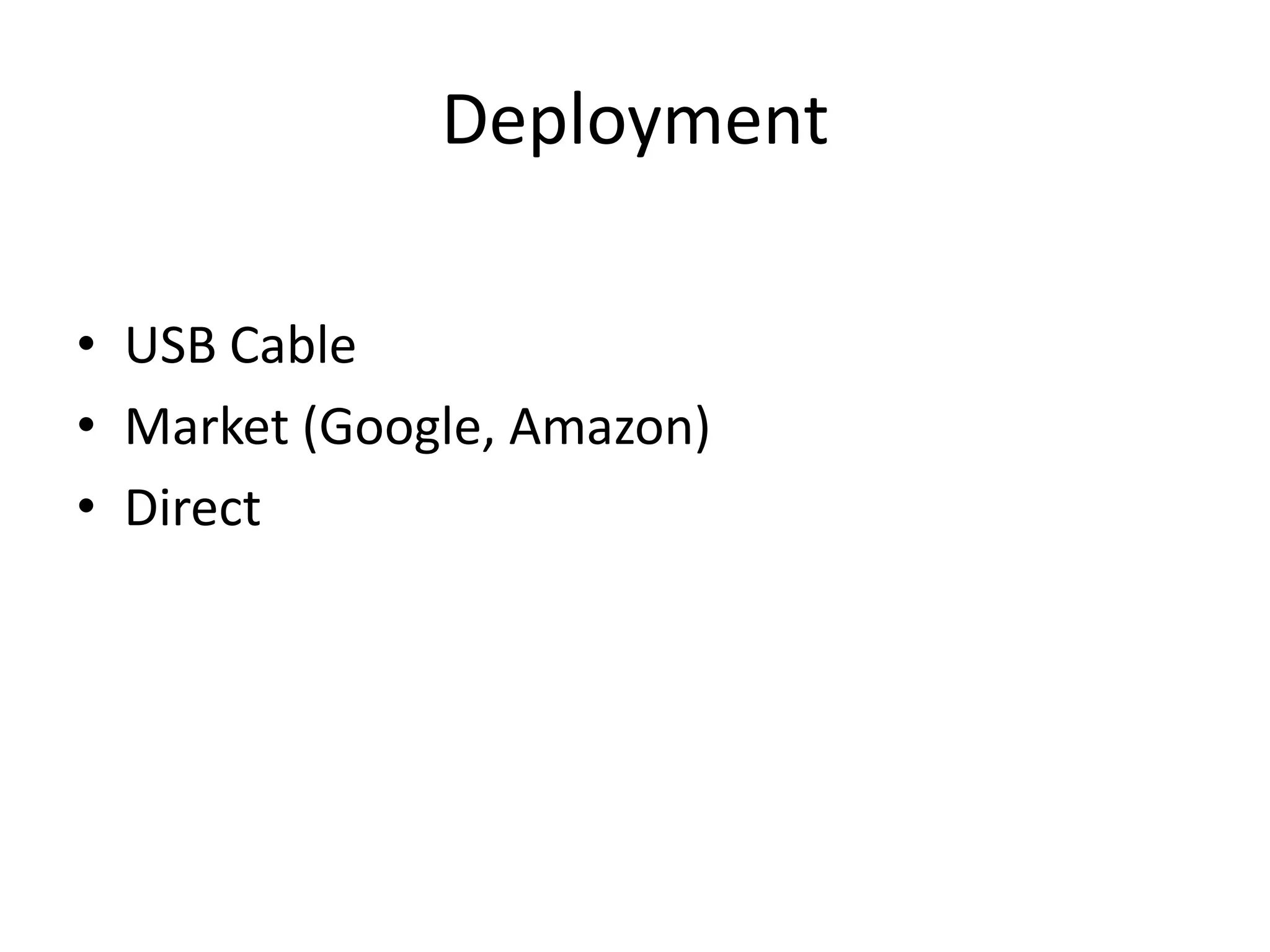 DeploymentUSB CableMarket (Google, Amazon)Direct 