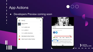 App Actions
● Developers Preview coming soon
 