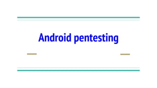 Android pentesting
 