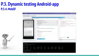 P.3.Dynamic testing Android-app
P.3.4.MobSF
 