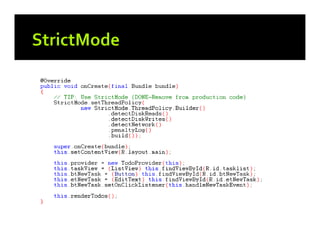 

SQLite
Explain plan is your friend
Use Indexes
Carefully craft your SQL



Web Services
Use log files to identify issues

 