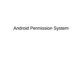 Android Permission System
 