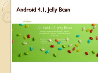Android 4.1, Jelly Bean

 