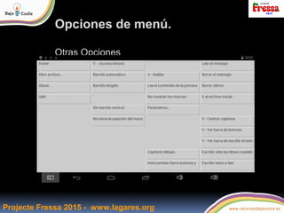 Projecte Fressa 2015 - www.lagares.org
Opciones de menú.
Otras Opciones
 