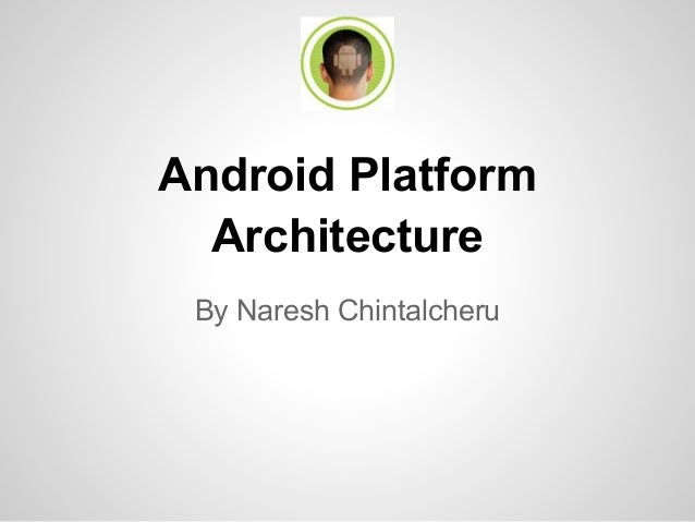 android platform architecture androidplatform