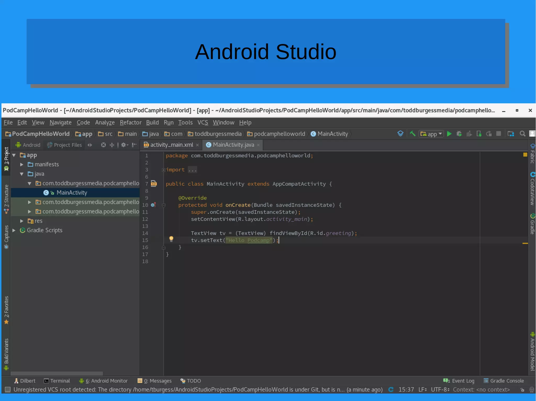 Introduction to Android Development
https://bit.ly/podcamp2017Android
Android StudioAndroid Studio
 