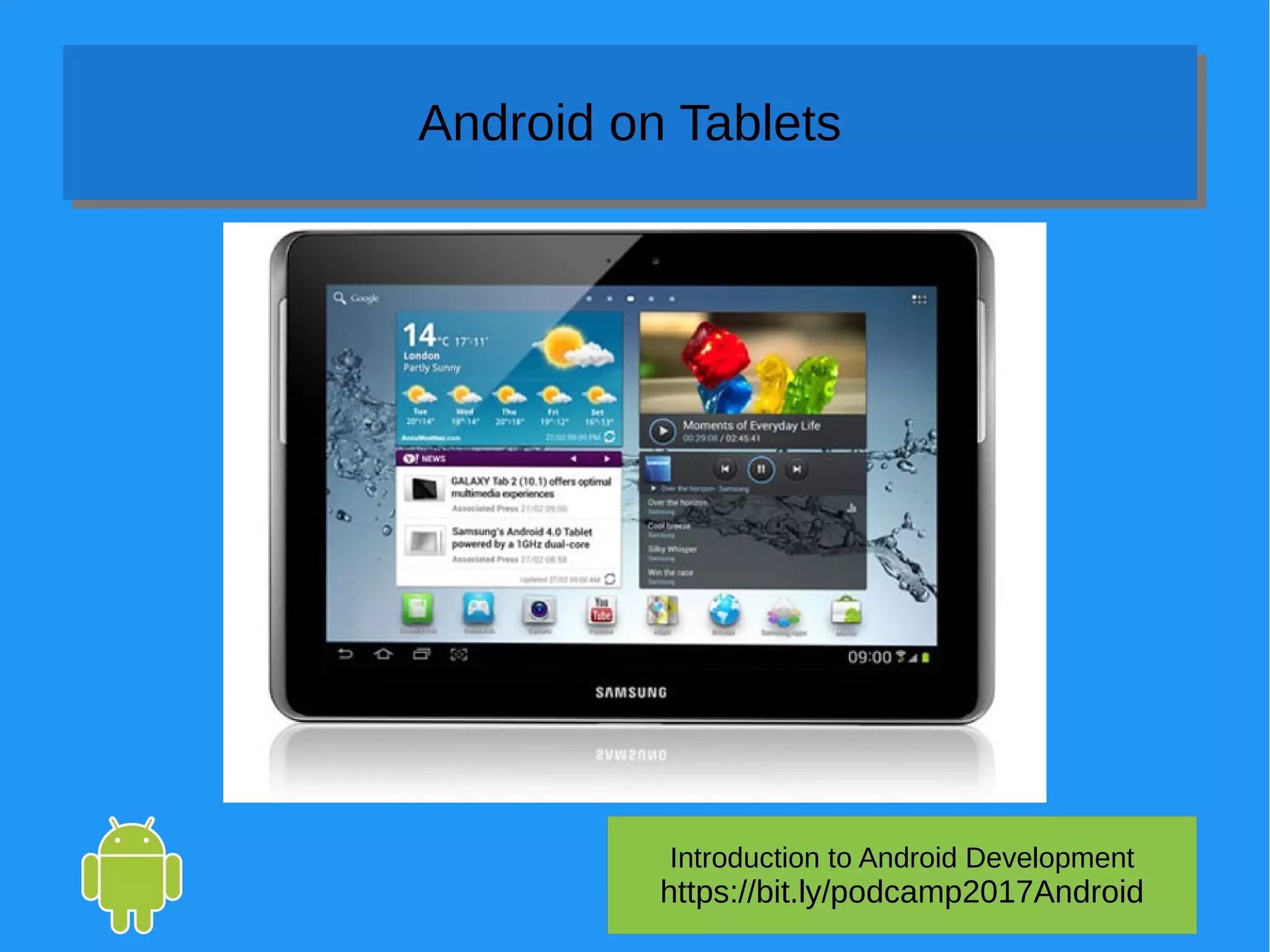 Introduction to Android Development
https://bit.ly/podcamp2017Android
Android on TabletsAndroid on Tablets
 