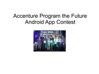 Accenture Program the Future
Android App Contest
 