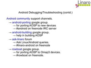 Target Build/Run time configuration <ul><li>Build time config files  device/*/{AndroidProducts.mk, BoardConfig.mk, Android...