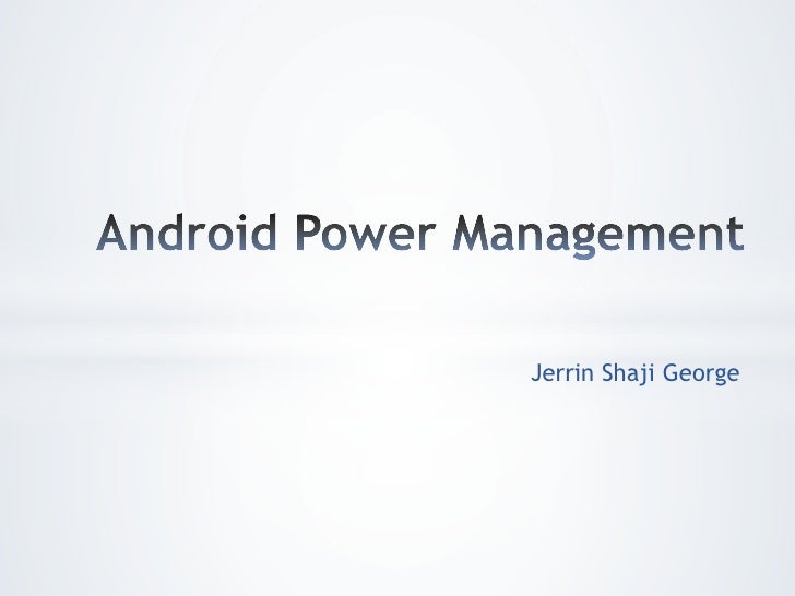 Android Power Management Android Power Management