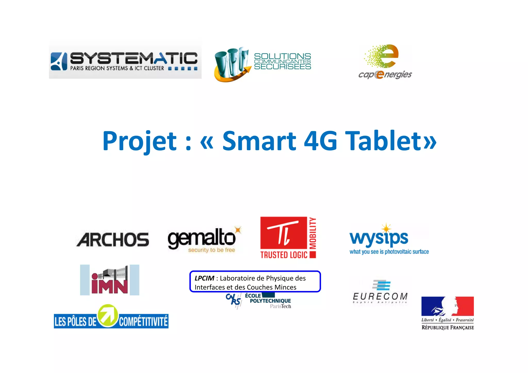 Projet : « Smart 4G Tablet»
LPCIM : Laboratoire de Physique des
Interfaces et des Couches Minces
 