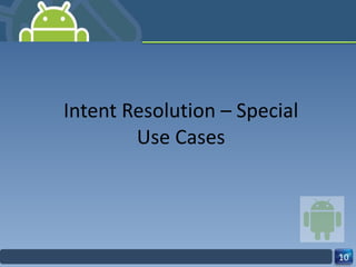 Intent Resolution – Special Use Cases 