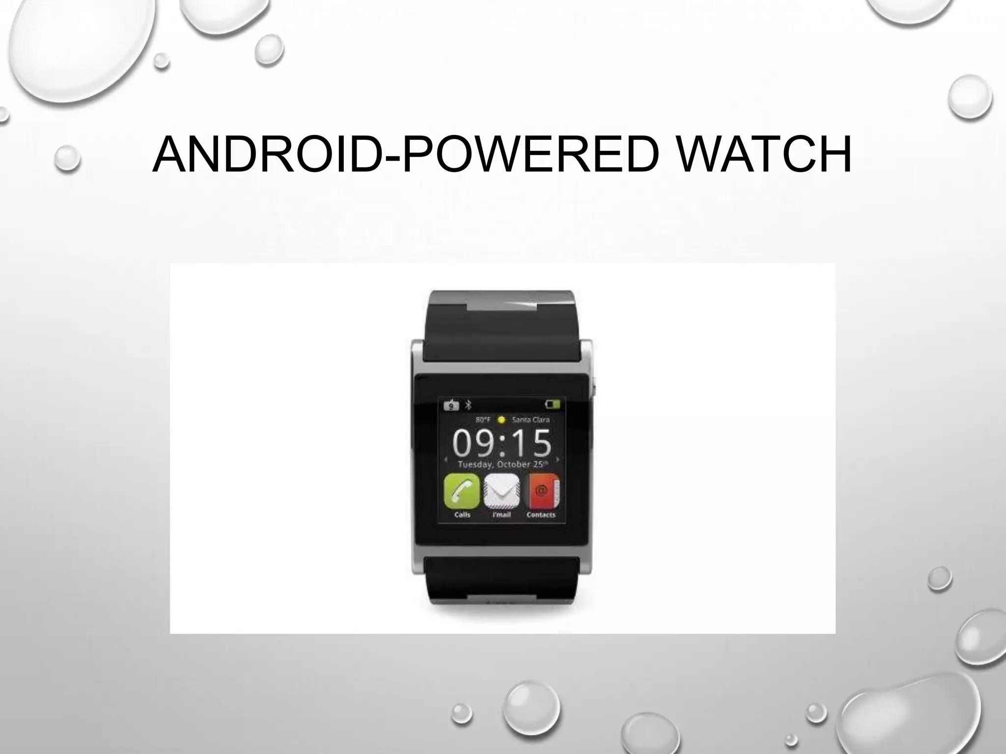ANDROID-POWERED WATCH

 