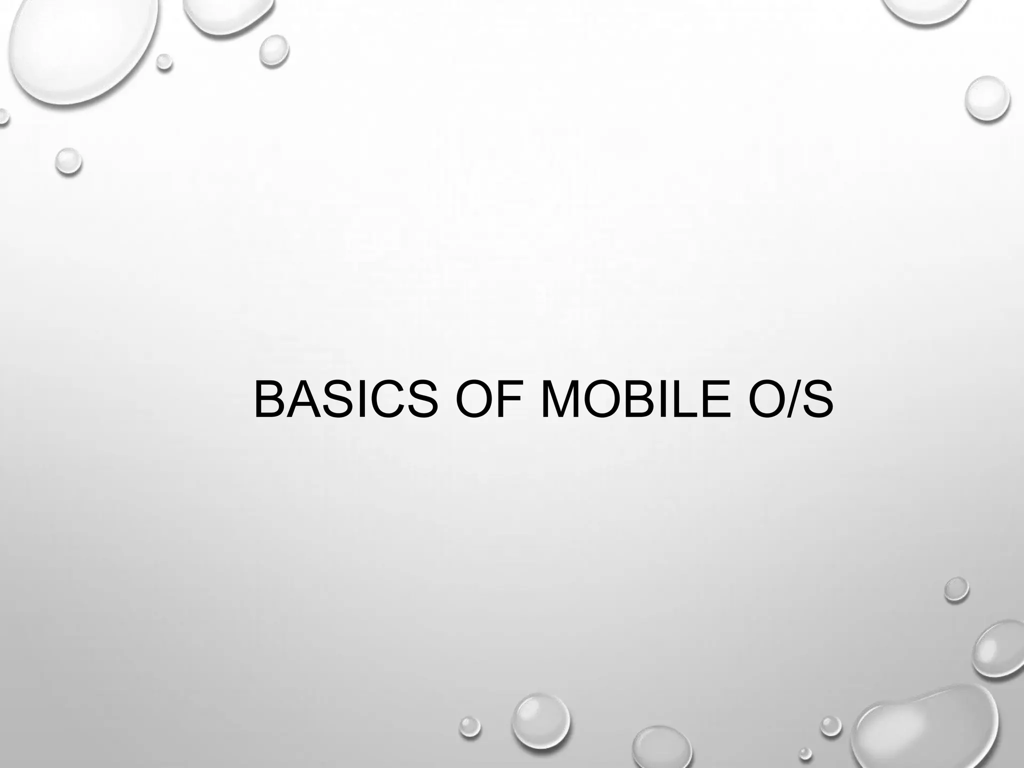 BASICS OF MOBILE O/S

 