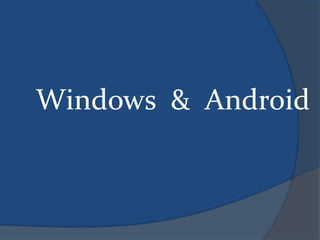 Windows & Android
 