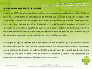 I.S.C. Oscar Eduardo Roa Vela
NOVIEMBRE, 2011                                                                   4
                  DESARROLLO DE APLICACIONES MÓVILES CON ACCESO A DATOS REMOTOS
 