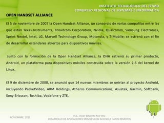 I.S.C. Oscar Eduardo Roa Vela
NOVIEMBRE, 2011                                                                   5
                  DESARROLLO DE APLICACIONES MÓVILES CON ACCESO A DATOS REMOTOS
 