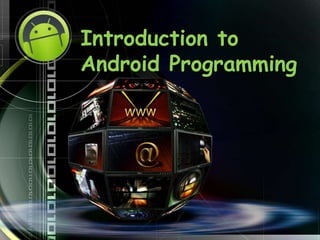 Introduction to
Android Programming
 