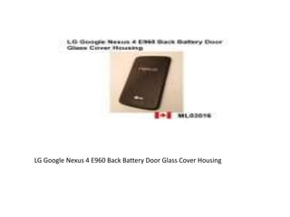 LG Google Nexus 4 E960 Back Battery Door Glass Cover Housing
 