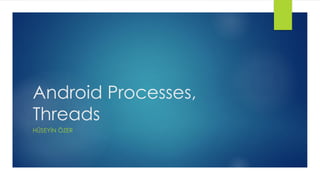 Android Processes, Threads | PPT