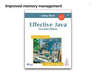 Improved memory management
4
 