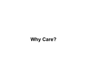 Why Care?

 