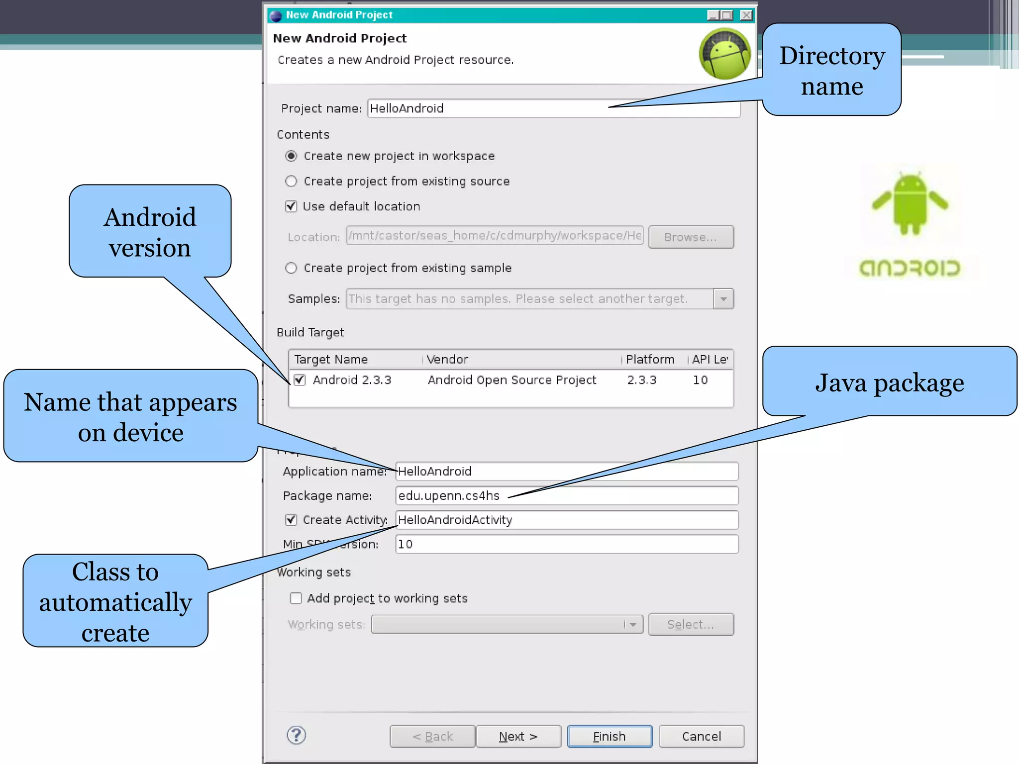 Name that appears 
on device 
Directory 
name 
Class to 
automatically 
create 
Java package 
Android 
version 
 