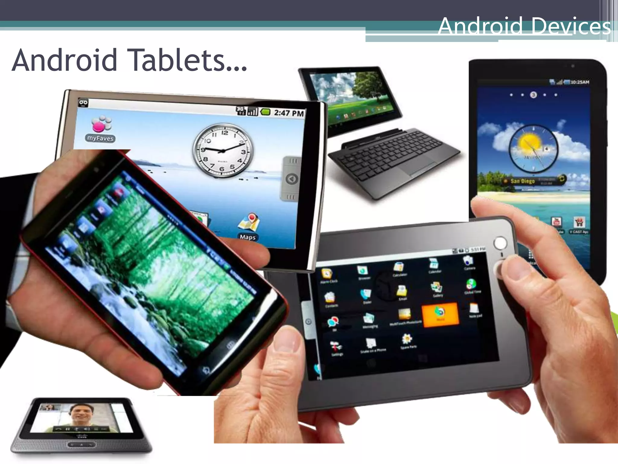 Android Tablets… 
Android Devices 
 