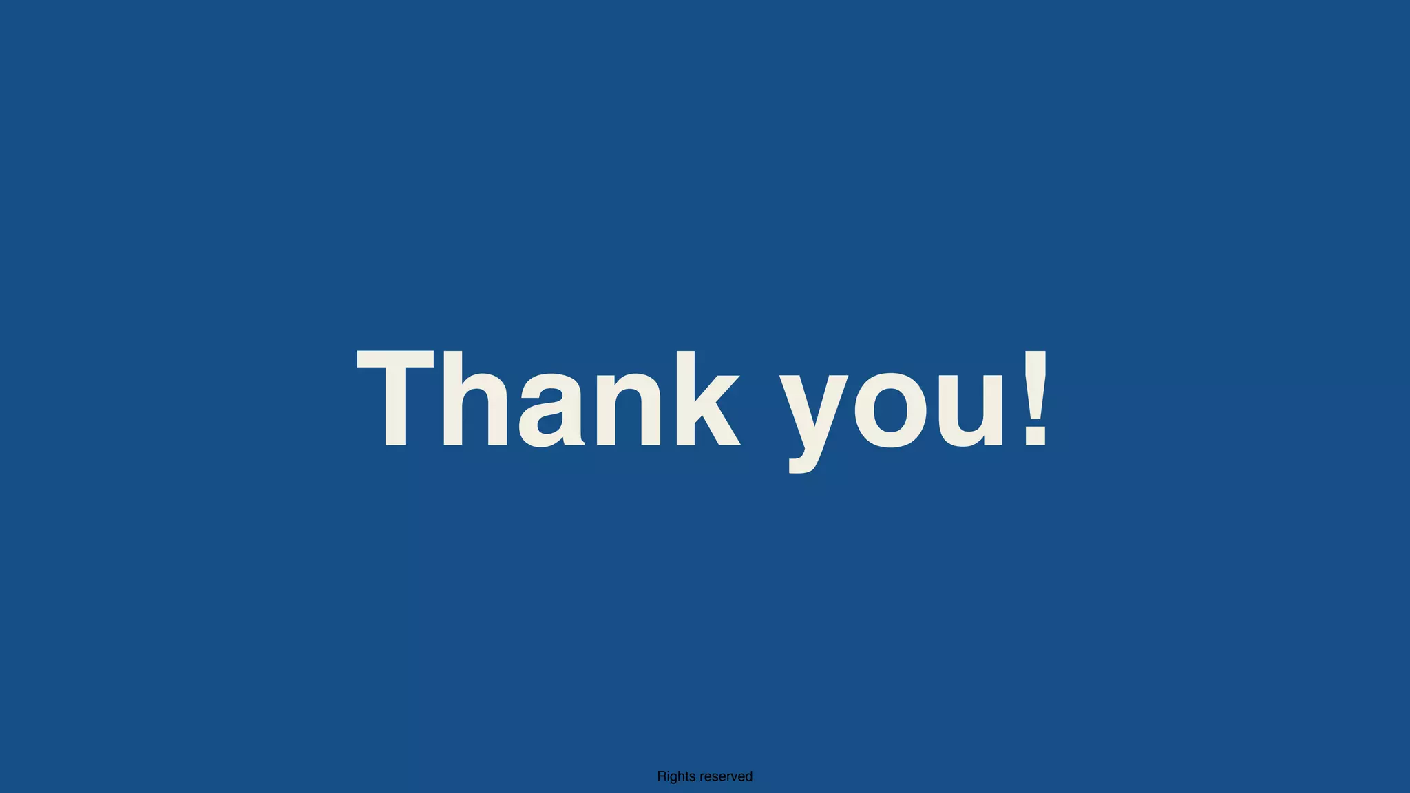 Rights reserved
Thank you!
 